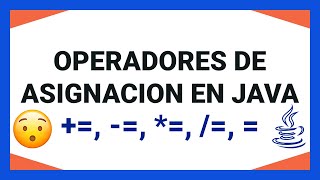 #17 Curso Java - Operadores: operadores de asignacion