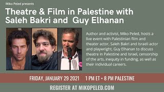 Theatre & Film in Palestine with Saleh Bakri and Guy Elhanan: Hosted by Miko Peled video