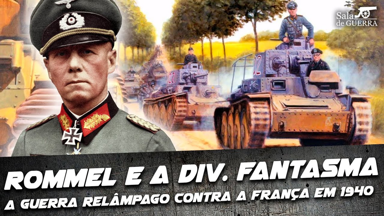 Erwin Rommel e a Divisão Fantasma: a Guerra Relâmpago contra a França em 1940 - DOC #81