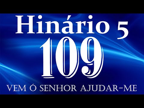 HINO 109 CCB - Vem Ó Senhor Ajudar-me - HINÁRIO 5 COM LETRAS
