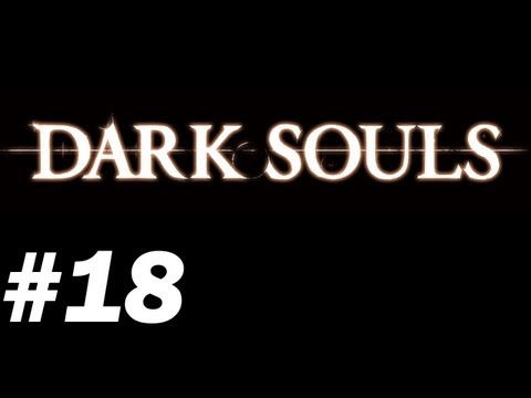 Dark Souls with James - PT 18 - If you could only see his face...