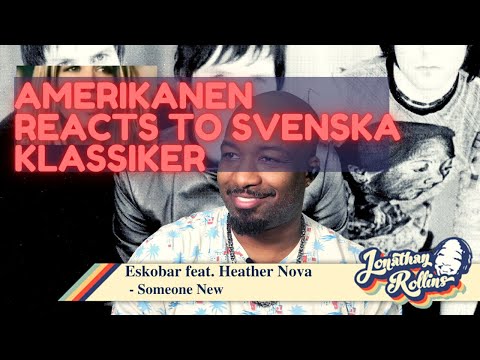 Amerikanen Reacts to Svenska Klassiker: Eskobar feat  Heather Nova   Someone New