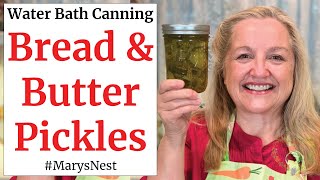 Bread and Butter Pickles Recipe with Step by Step Water Bath Canning Tutorial