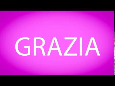 How to pronounce GRAZIA