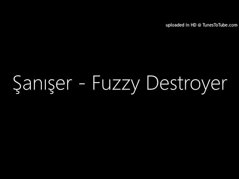 Şanışer - Fuzzy Destroyer