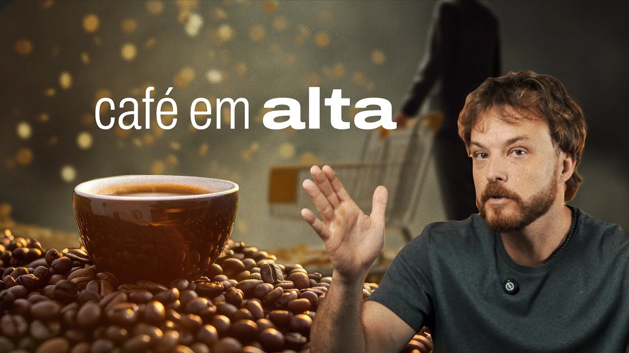 POR QUÊ O PREÇO DO CAFÉ SUBIU?