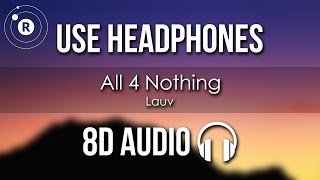 Lauv - All 4 Nothing (I'm So In Love) 8D AUDIO