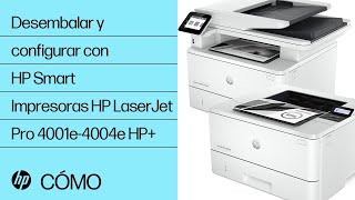 Desembalar y configurar impresoras HP LaserJet Pro 4001-4004ne/dne/dwe HP+