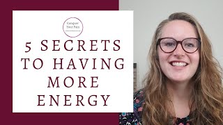 5 Secrets to Having More Energy-Even When You are Exhausted