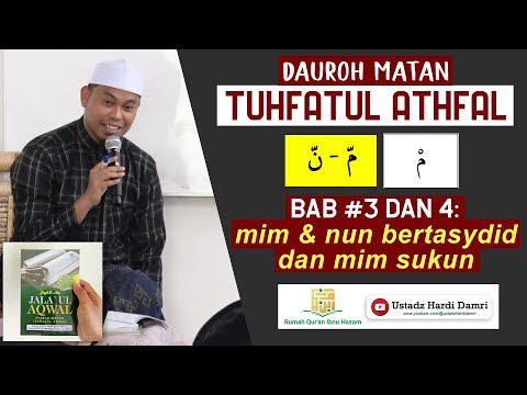 BAB 3-4 MIM DAN NUN BERTASYDID & MIM SUKUN (Dauroh Matan Tuhfatul Athfal) - Ustadz Hardi Damri, Lc