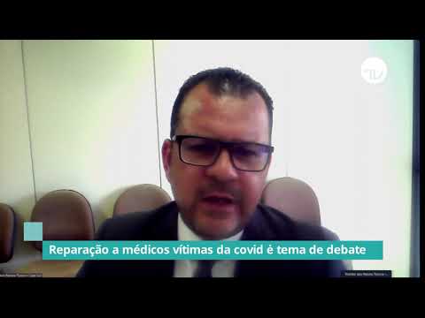 Reparação a medicos vítimas da covid é tema de debate - 10/09/21