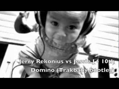 Jerry Rekonius vs Jessie J - 10th Domino (Trakbaby Bootleg)