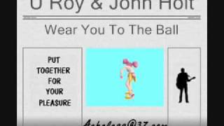 U Roy & John Holt - Wear You To The Ball