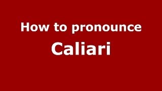 How to pronounce Caliari