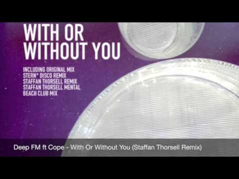 Deep FM ft Cope - With Or Without You (Staffan Thorsell Remix)