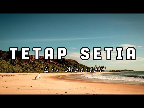Kapal Su Pigi Jauh Bawah Dia Sio - Tetap Setia | Lio Matital (Lirik Lagu Timur)