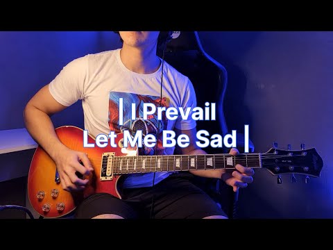Let Me Be Sad - I Prevail