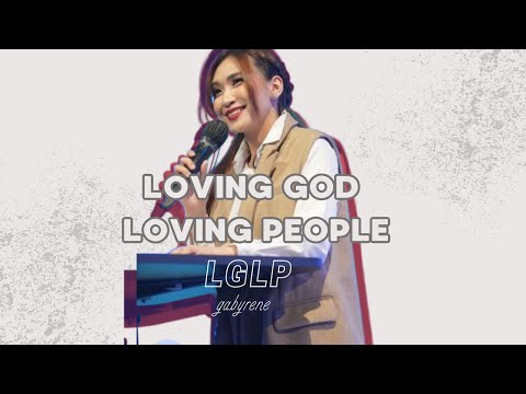 Loving God Loving People (LGLP) - Gaby Rene
