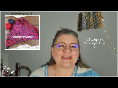 LELUgarns 18. Strickpodcast Fächerblumen, Saturday Shrug, Dingley Dell