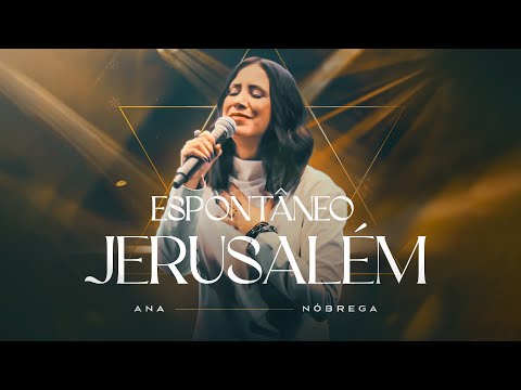 Ana Nóbrega - Espontâneo Jerusalém (Ao Vivo)