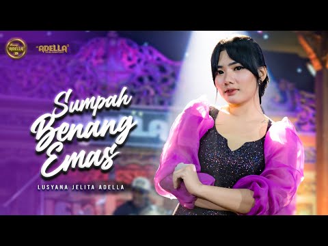 SUMPAH BENANG EMAS - Lusyana Jelita Adella - OM ADELLA