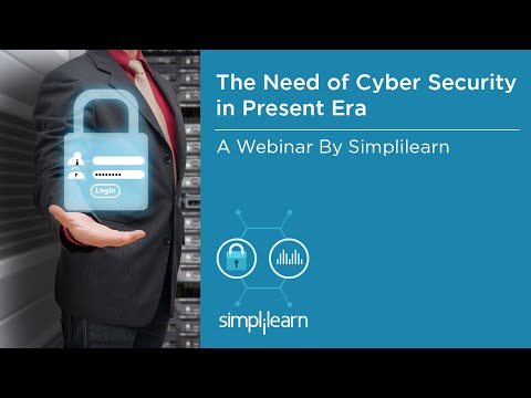 The Need Of Cyber Security In Present Era | Simplilearn Webinar