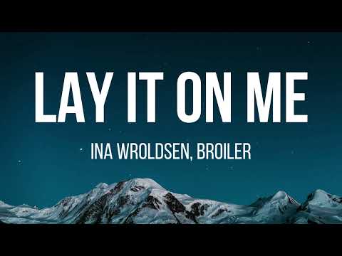 Ina Wroldsen, Broiler - Lay It On Me (Lyrics)