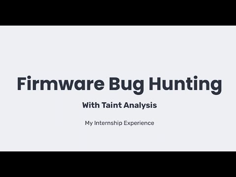 [SecWed] 8 Sep 21 | Firmware Bug hunting with Taint analysis
