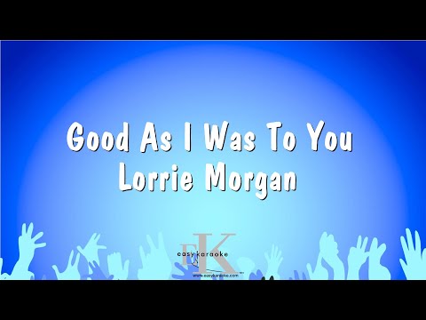 Good As I Was To You - Lorrie Morgan (Karaoke Version)