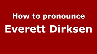 How to pronounce Everett Dirksen
