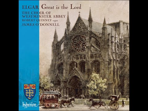 Sir Edward Elgar—Great is the Lord—Westminster Abbey Choir