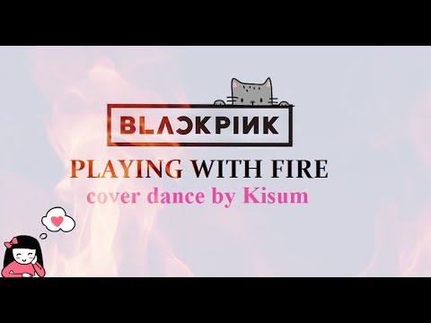 BLACKPINK-PLAYING WITH FIRE cover dance by Kisum (XENON - ex. Universal star)