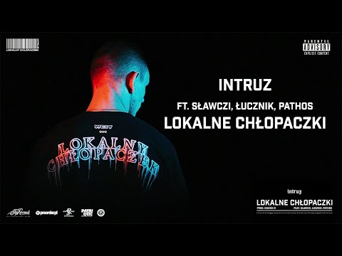 Intruz ft. Sławczi, Łucznik, Pathos - Lokalne Chłopaczki