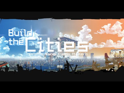 Tristam x Karma Fields - Build the Cities (ft. Kerli) (Lyrics)