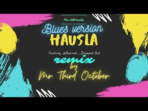 Hausla #Mixwithvasudev #Raightarmy @Yashraj x @Burrah x Dropped Out | Mr Third October | Blues remix