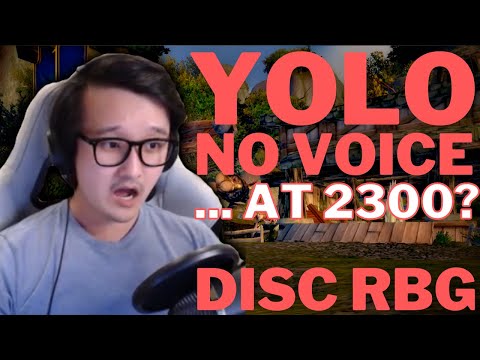 YOLO NO VOICE ... at 2300!? | Disc Priest RBGs