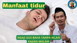 Download lagu NGAJI GUS BAHA KAJIAN MALAM TANPA IKLAN - Tidur mp3