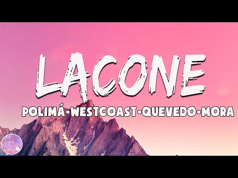 Polimá Westcoast, Quevedo, Mora - LACONE (Letra/Lyrics)