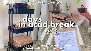 days in acad break ⛅️ transferring college, edit with me, cram reqs + more (aesthetic vlog)