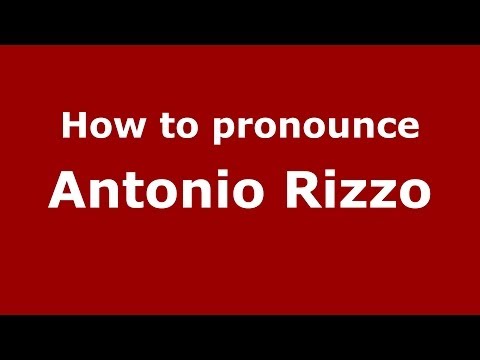 How to pronounce Antonio Rizzo (Italian/Italy)  - PronounceNames.com