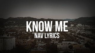 NAV - Know Me (Lyrics)