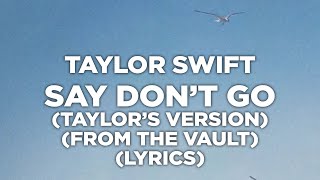 Taylor Swift - Say Don't Go (Taylor's Version) (From The Vault) (Lyrics)