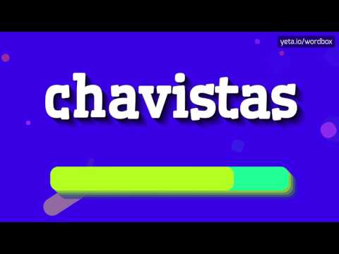 CHAVISTAS - HOW TO PRONOUNCE IT!?