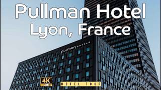 Pullman Lyon Hotel Tour | Modern Luxury in Lyon, France