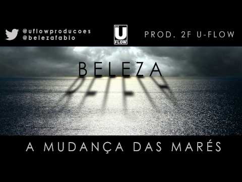 Beleza - A Mudança Das Marés (Prod. 2F U-FLOW)