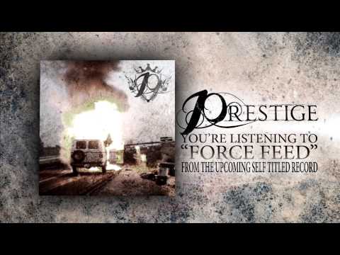 Prestige - Force Feed (NEW SONG)
