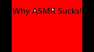 why asmr sucks