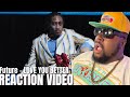Future - LOVE YOU BETTER (Official Music Video) REACTION !!!