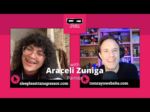 Araceli Zuniga: Painter - Tom Ray's Art Podcast