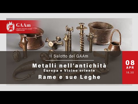 Il Salotto del GAAm - "Metalli nell'antichità - Rame e sue leghe"
